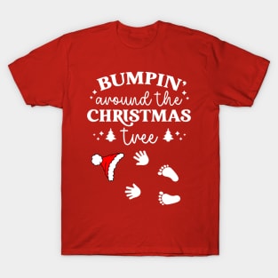 Bumpin Around Christmas Tree - pregnancy reveal T-Shirt